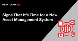 signs that it's time for a new asset management system blog image